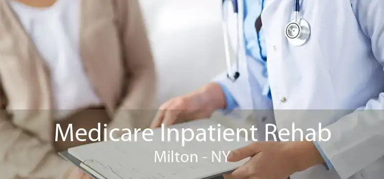 Medicare Inpatient Rehab Milton - NY