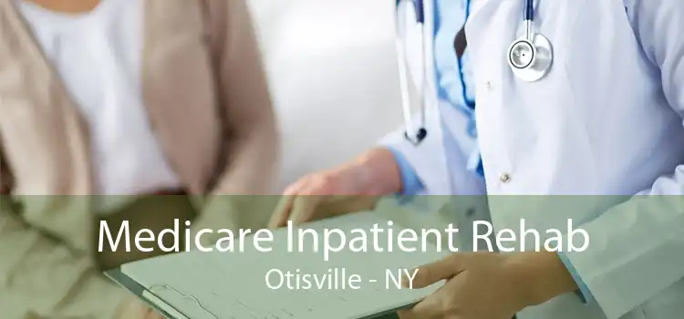 Medicare Inpatient Rehab Otisville - NY