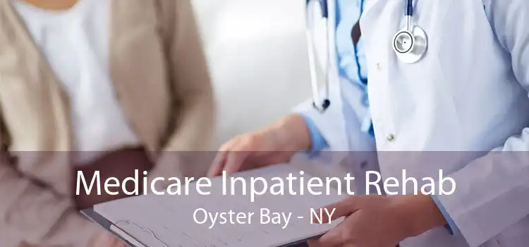 Medicare Inpatient Rehab Oyster Bay - NY