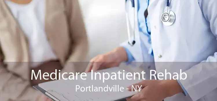 Medicare Inpatient Rehab Portlandville - NY