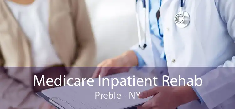 Medicare Inpatient Rehab Preble - NY