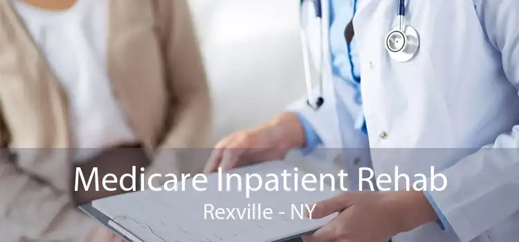 Medicare Inpatient Rehab Rexville - NY