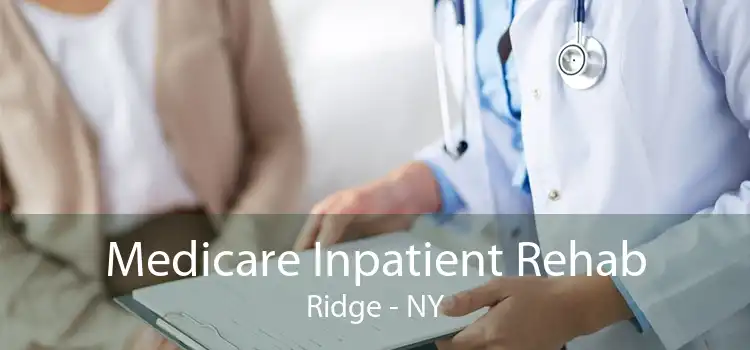 Medicare Inpatient Rehab Ridge - NY