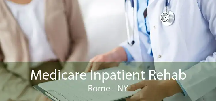 Medicare Inpatient Rehab Rome - NY
