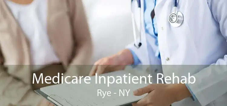 Medicare Inpatient Rehab Rye - NY