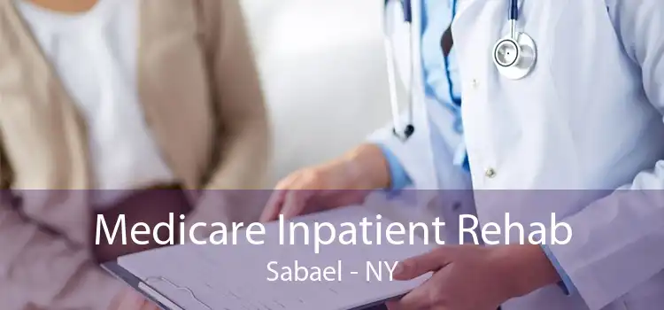 Medicare Inpatient Rehab Sabael - NY