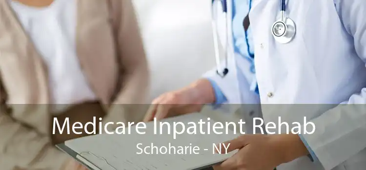 Medicare Inpatient Rehab Schoharie - NY