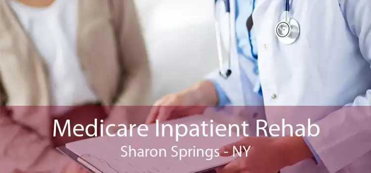 Medicare Inpatient Rehab Sharon Springs - NY