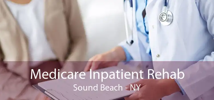 Medicare Inpatient Rehab Sound Beach - NY