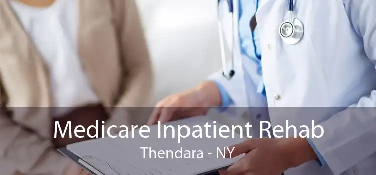 Medicare Inpatient Rehab Thendara - NY
