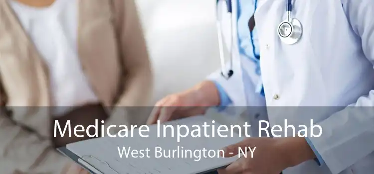 Medicare Inpatient Rehab West Burlington - NY