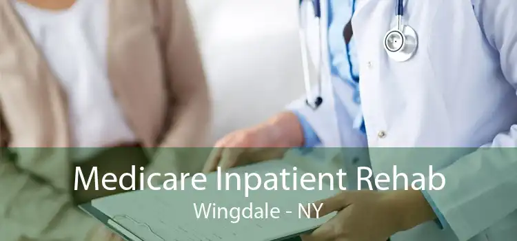 Medicare Inpatient Rehab Wingdale - NY