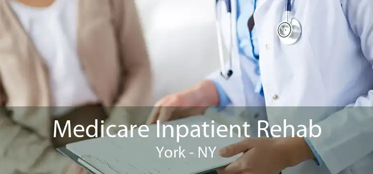 Medicare Inpatient Rehab York - NY
