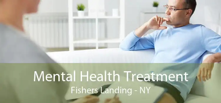 Mental Health Treatment Fishers Landing - NY