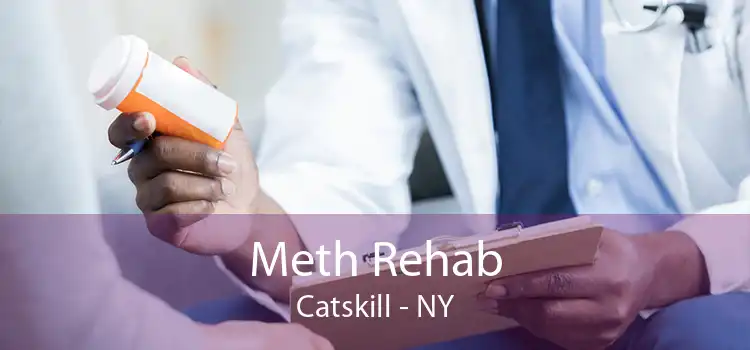 Meth Rehab Catskill - NY