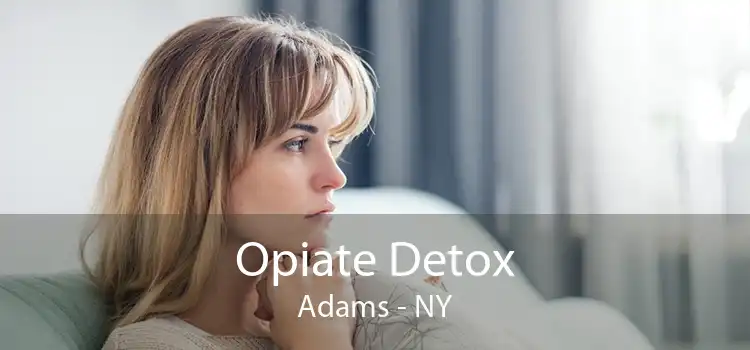 Opiate Detox Adams - NY