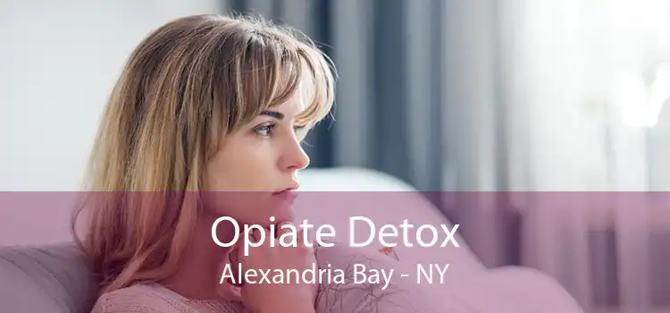 Opiate Detox Alexandria Bay - NY