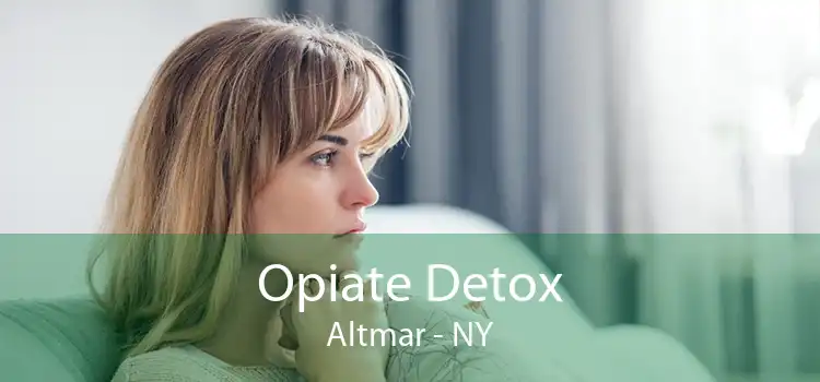 Opiate Detox Altmar - NY