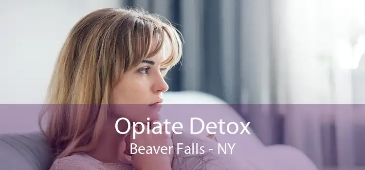 Opiate Detox Beaver Falls - NY