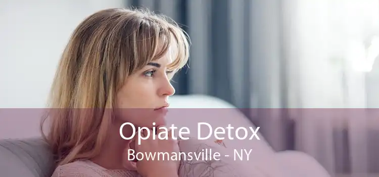 Opiate Detox Bowmansville - NY