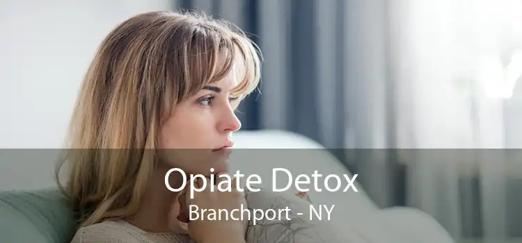 Opiate Detox Branchport - NY