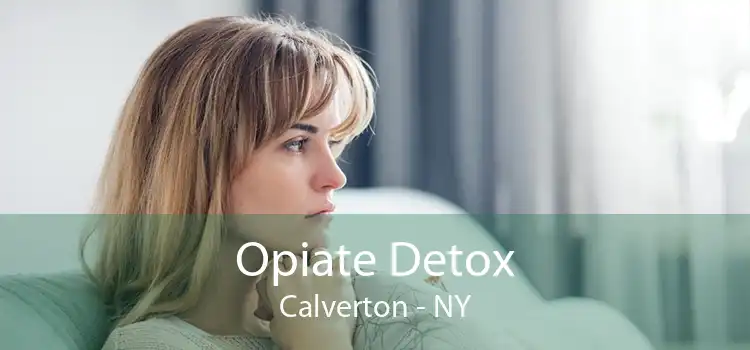 Opiate Detox Calverton - NY