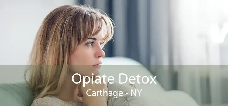 Opiate Detox Carthage - NY