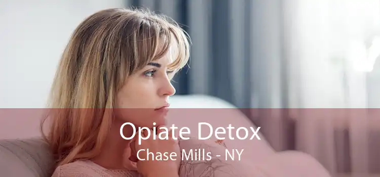 Opiate Detox Chase Mills - NY