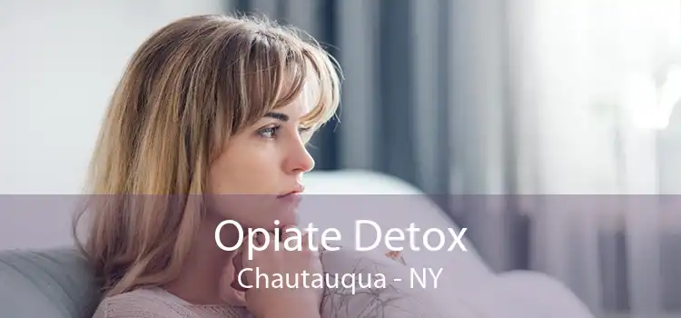 Opiate Detox Chautauqua - NY