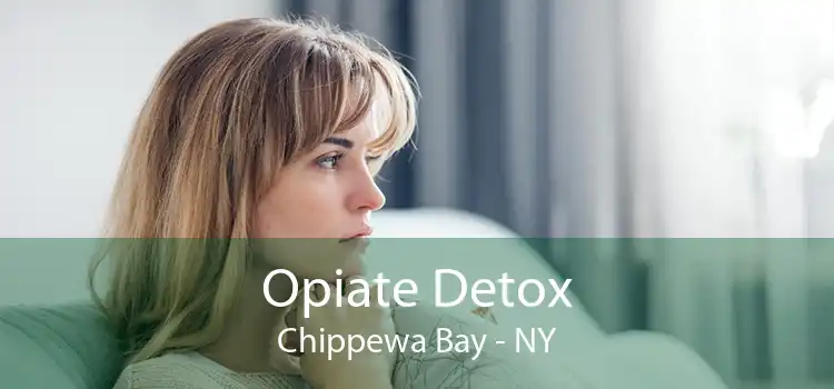 Opiate Detox Chippewa Bay - NY