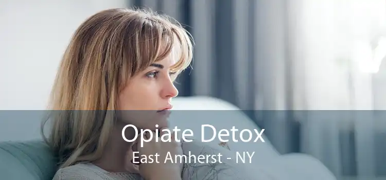 Opiate Detox East Amherst - NY