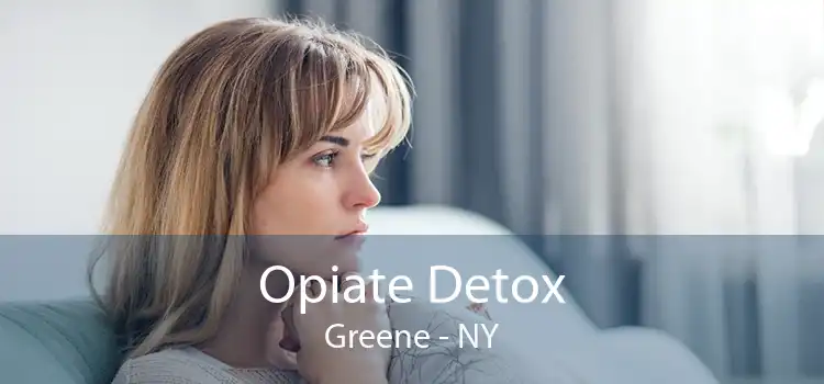 Opiate Detox Greene - NY