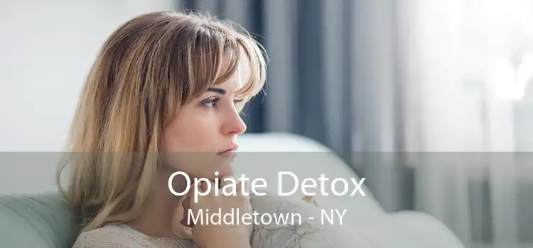 Opiate Detox Middletown - NY