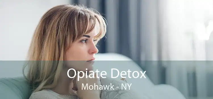 Opiate Detox Mohawk - NY
