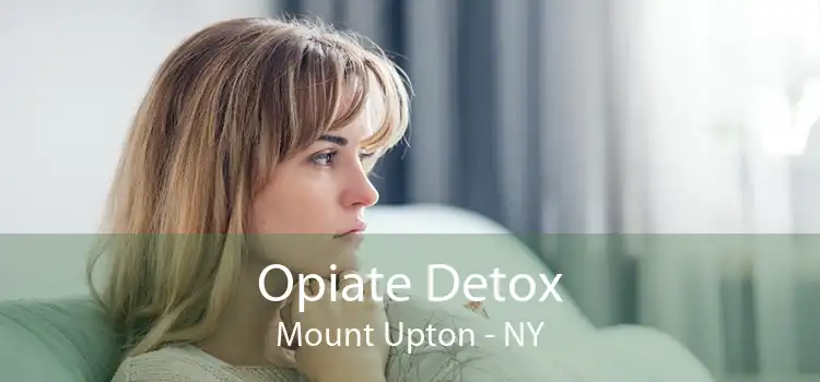 Opiate Detox Mount Upton - NY