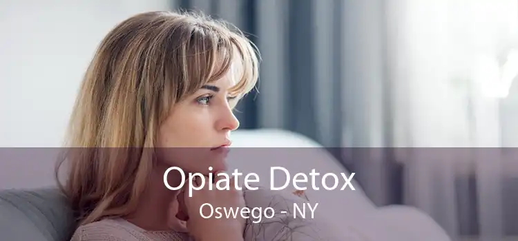 Opiate Detox Oswego - NY