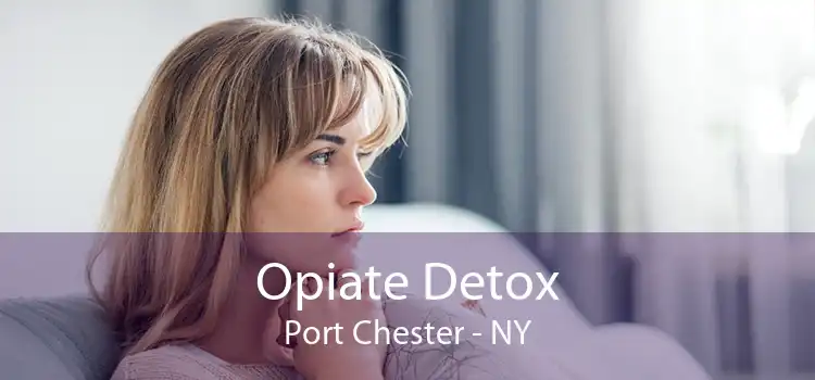 Opiate Detox Port Chester - NY