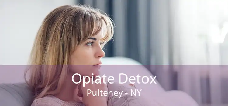 Opiate Detox Pulteney - NY
