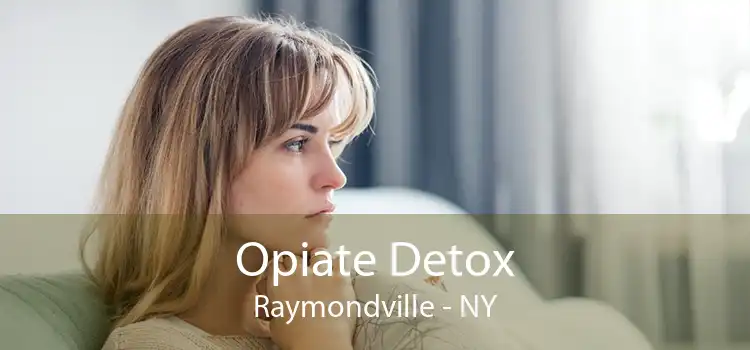 Opiate Detox Raymondville - NY