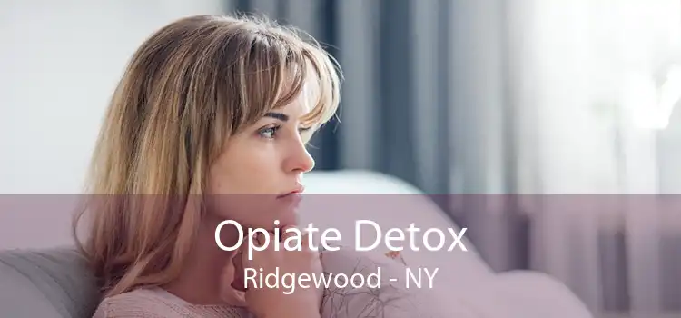 Opiate Detox Ridgewood - NY