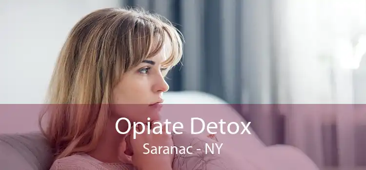 Opiate Detox Saranac - NY