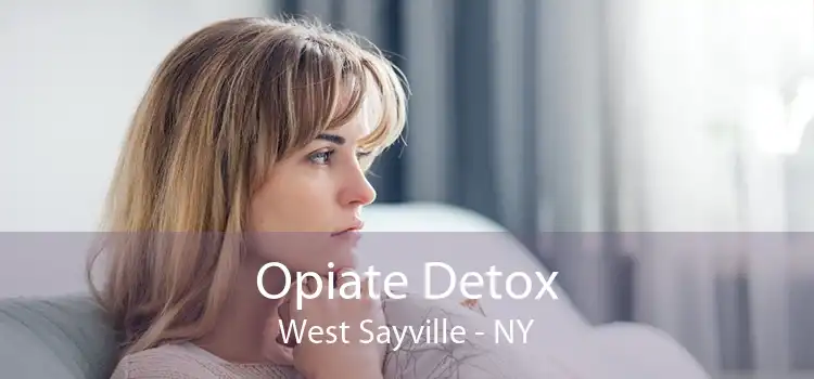 Opiate Detox West Sayville - NY