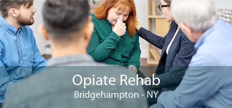 Opiate Rehab Bridgehampton - NY