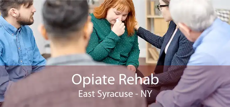 Opiate Rehab East Syracuse - NY