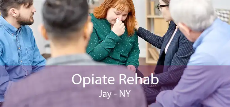 Opiate Rehab Jay - NY