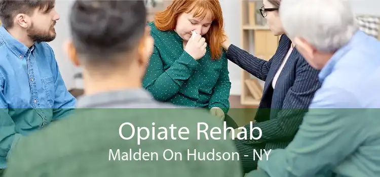 Opiate Rehab Malden On Hudson - NY