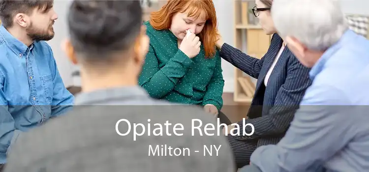 Opiate Rehab Milton - NY
