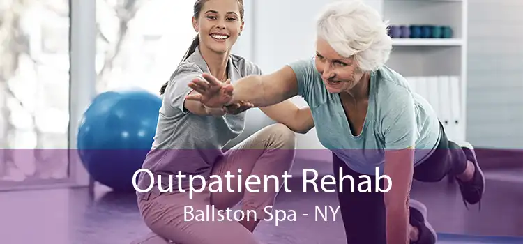 Outpatient Rehab Ballston Spa - NY