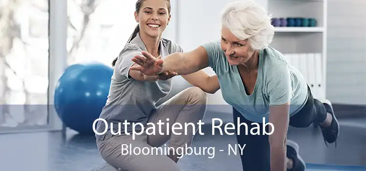 Outpatient Rehab Bloomingburg - NY