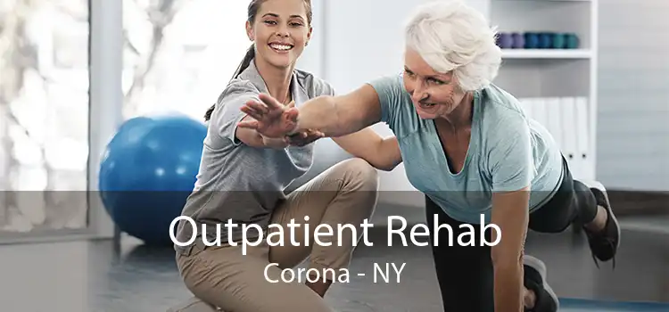 Outpatient Rehab Corona - NY
